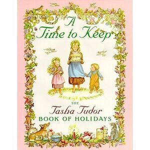 A Time to Keep: Time to Keep -- Tasha Tudor